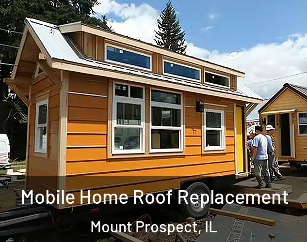  Mobile Home Roof Replacement Mount Prospect, IL