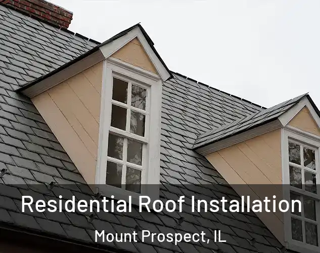  Residential Roof Installation Mount Prospect, IL